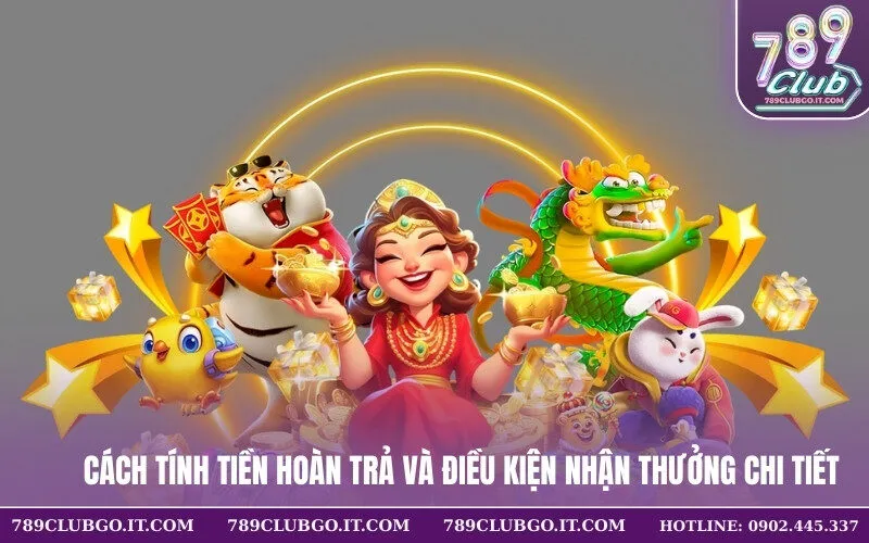 Cách tính tiền hoàn trả và điều kiện nhận thưởng chi tiết