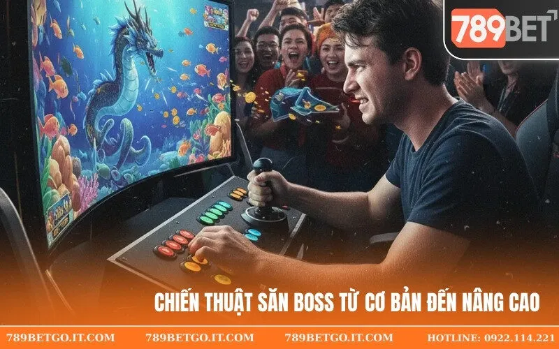 Chiến Thuật Săn Boss Từ Cơ Bản Đến Nâng Cao
