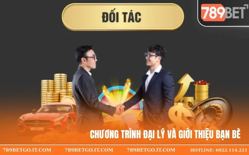 Chương trình đại lý và giới thiệu bạn bè