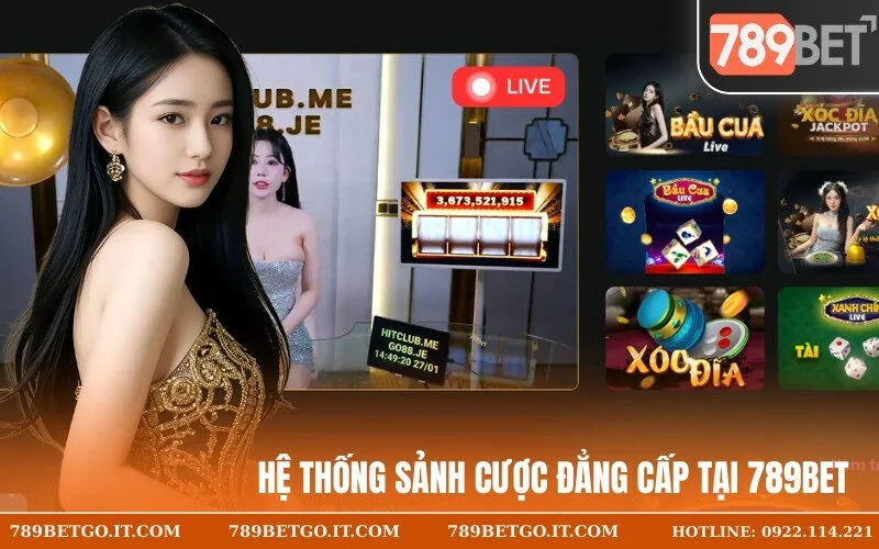 Hệ thống sảnh cược đẳng cấp tại 789Bet