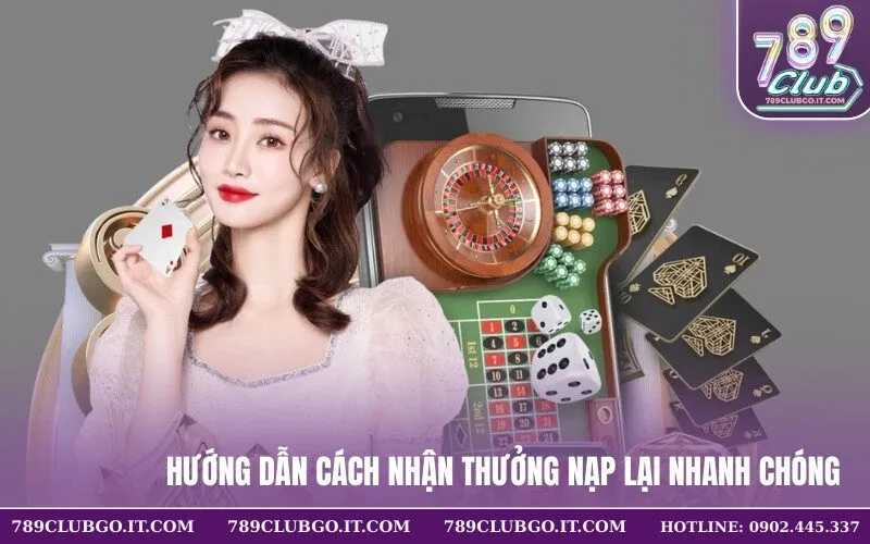 Hướng dẫn cách nhận thưởng nạp lại nhanh chóng