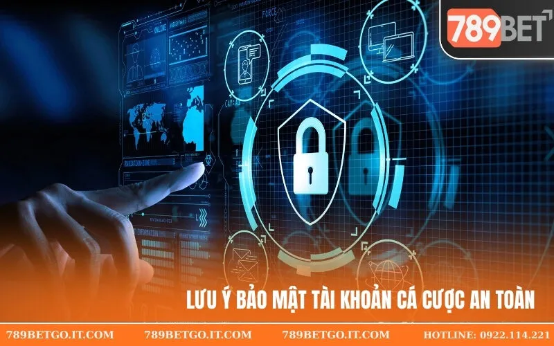 Lưu ý bảo mật tài khoản cá cược an toàn