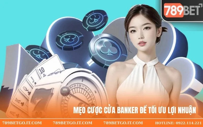 Mẹo cược cửa Banker để tối ưu lợi nhuận
