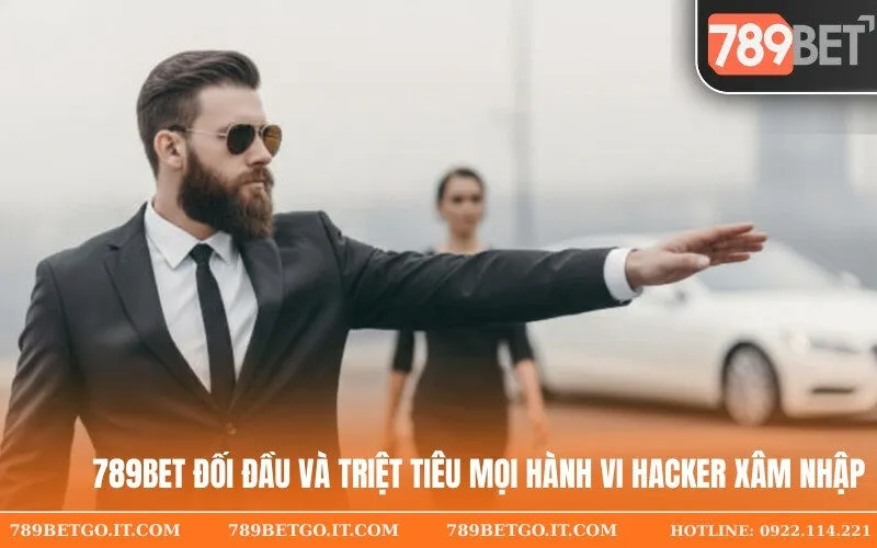 789Bet đối đầu và triệt tiêu mọi hành vi Hacker xâm nhập