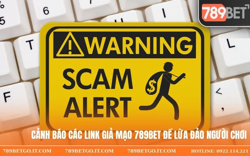 Cảnh Báo Các Link Giả Mạo 789Bet Để Lừa Đảo Người Chơi